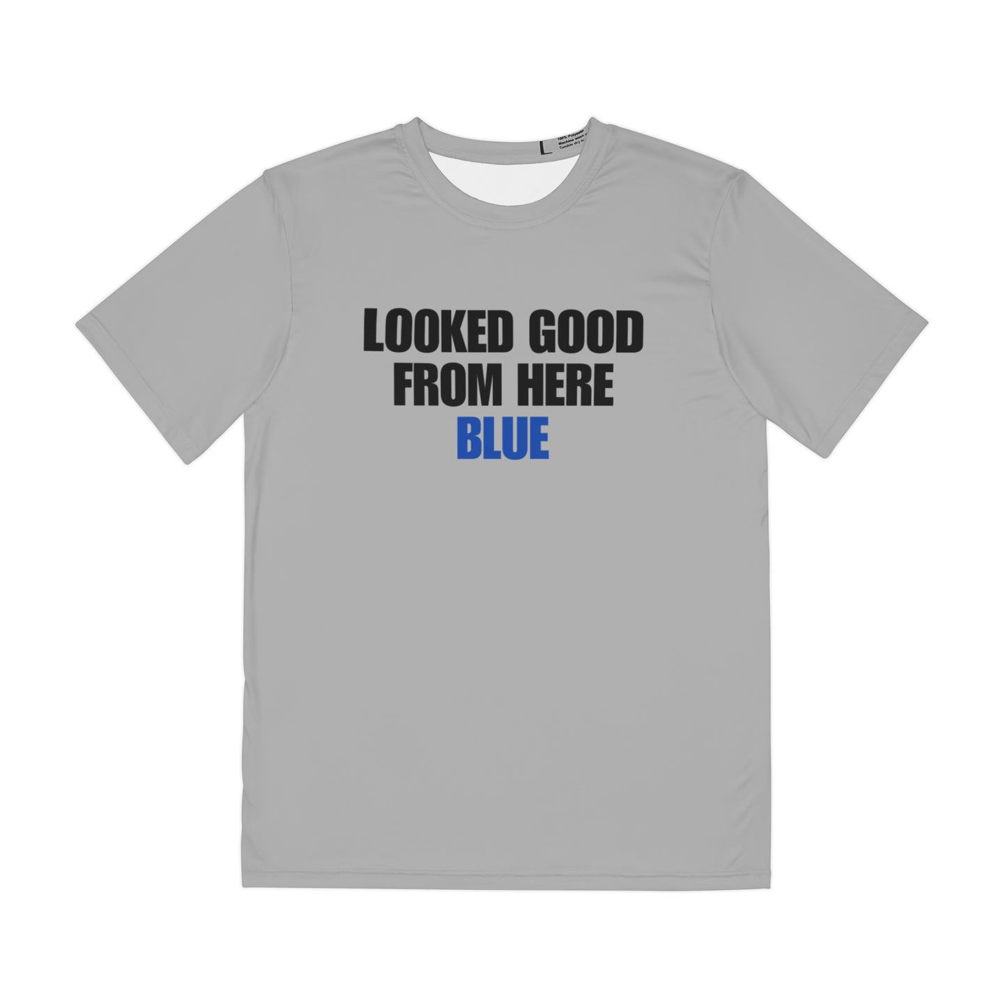 SHORT SLEEVE GREY | LOOKED GOOD FROM HERE BLUE || Men's Moisture Wicking Polyester Tee