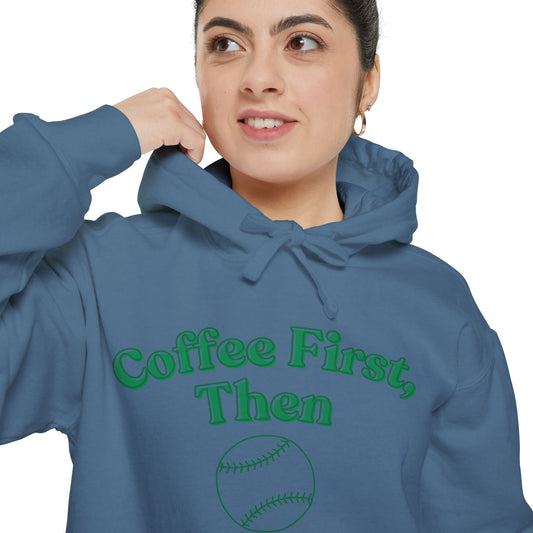 COFFEE FIRST, THEN SOFTBALL  || Women's Comfort Colors Hoodie