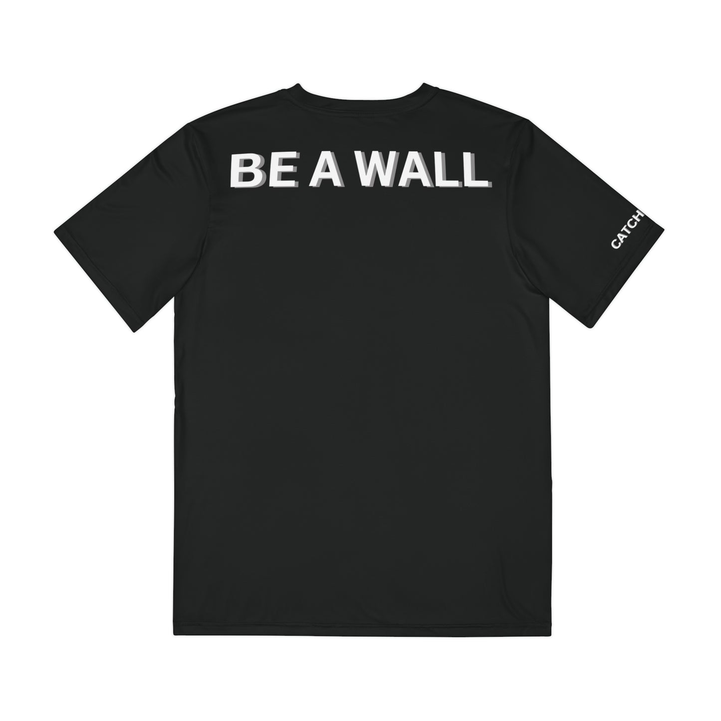 BE A WALL || CATCHER DAD || Men's Moisture Wicking Polyester Tee