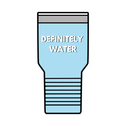 DEFINITELY WATER || Insulated Tumbler, 30oz