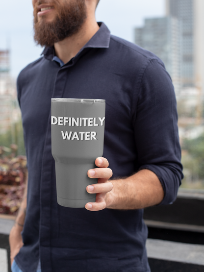 DEFINITELY WATER || Insulated Tumbler, 30oz